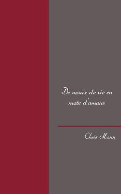 Book cover for De maux de vie en mots d'amour