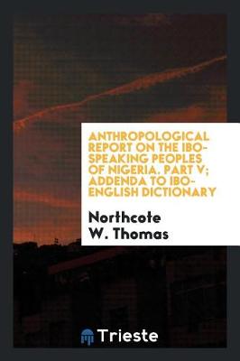 Book cover for Anthropological Report on the Ibo-Speaking Peoples of Nigeria