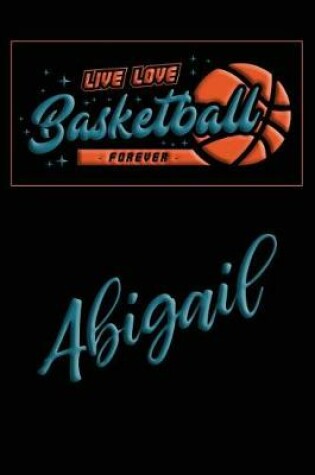 Cover of Live Love Basketball Forever Abigail