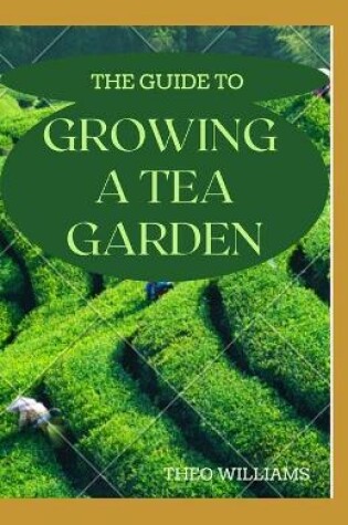 Cover of The Guide to Growing a Tea Garden