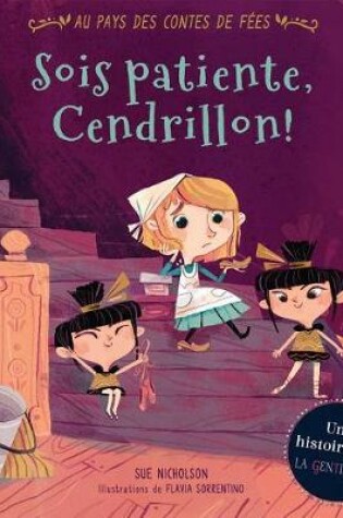 Cover of Au Pays Des Contes de F�es: Sois Patiente, Cendrillon!