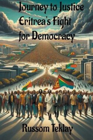 Cover of Journey to Justice Eritrea's Fight for Democracy