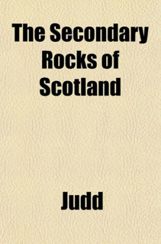 Cover of The Secondary Rocks of Scotland