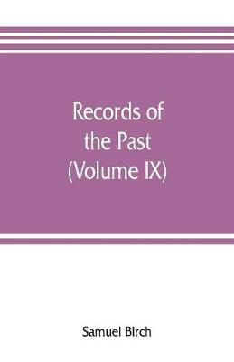 Book cover for Records of the past; being English translations of the Assyrian and Egyptian monuments (Volume IX)