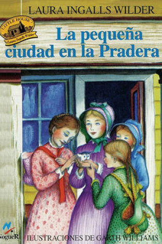 Cover of La Pequena Ciudad de la Pradera (Little Town on the Prairie)