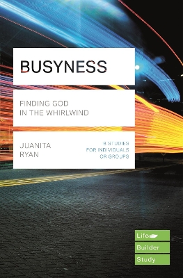 Book cover for Busyness: Finding God in the Whirlwind (Lifebuilder Study Guides)