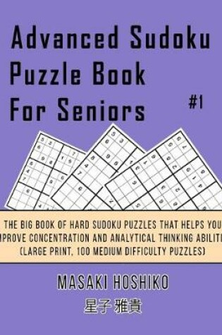 Cover of Advanced Sudoku Puzzle Book For Seniors #1