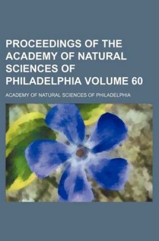 Cover of Proceedings of the Academy of Natural Sciences of Philadelphia Volume 60