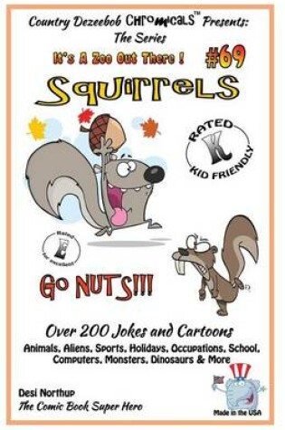 Cover of Squirrels Go Nuts - Over 200 Jokes + Cartoons - Animals, Aliens, Sports, Holidays, Occupations, School, Computers, Monsters, Dinosaurs & More- in BLACK and WHITE