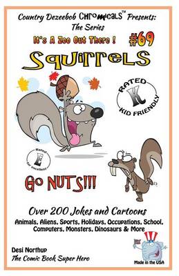 Cover of Squirrels Go Nuts - Over 200 Jokes + Cartoons - Animals, Aliens, Sports, Holidays, Occupations, School, Computers, Monsters, Dinosaurs & More- in BLACK and WHITE