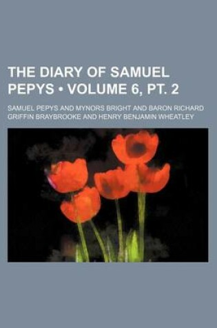 Cover of The Diary of Samuel Pepys (Volume 6, PT. 2)