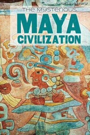 Cover of The Mysterious Maya Civilization