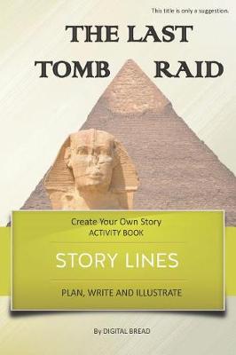 Book cover for Story Lines - The Last Tomb Raid - Create Your Own Story Activity Book
