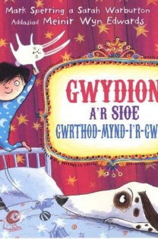 Cover of Gwydion a'r Sioe Gwrthod-Mynd i'r Gwely