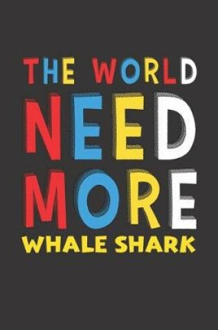 Cover of The World Need More Whale Shark