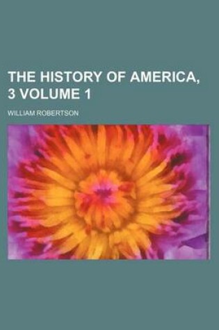 Cover of The History of America, 3 Volume 1