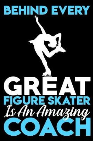 Cover of Behind every great figure skater is an amazing coach