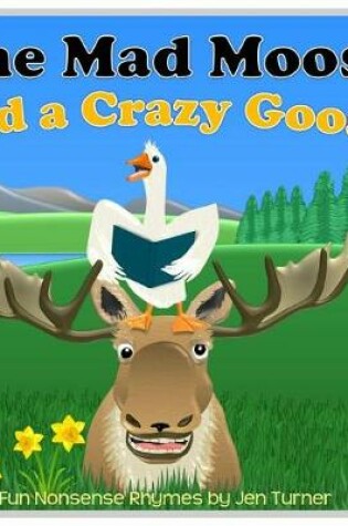 Cover of One Mad Moose and a Crazy Goose