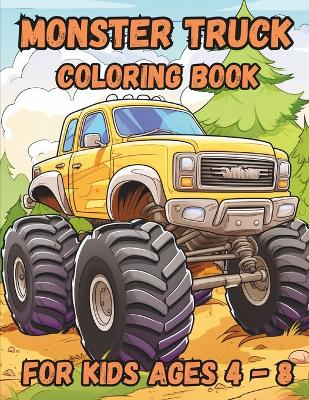 Book cover for Monster Truck Coloring Book For Kids Ages 4 - 8