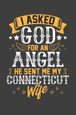 Book cover for I Asked God for Angel He sent Me My Connecticut Wife