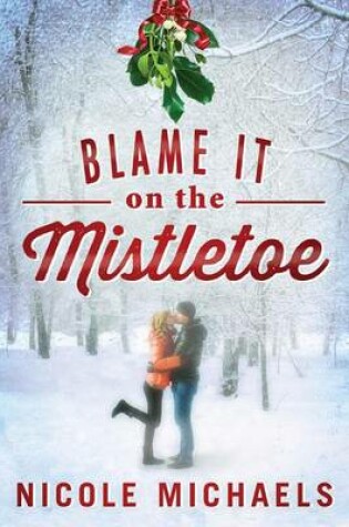 Cover of Blame It on the Mistletoe