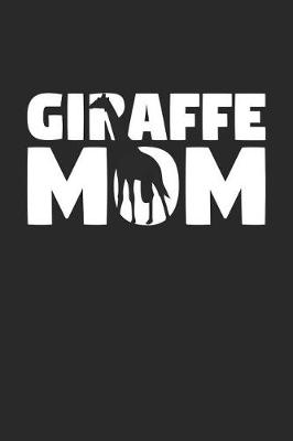 Book cover for Giraffe Notebook 'Giraffe Mom' - Giraffe Diary - Mother's Day Gift for Animal Lover - Womens Writing Journal