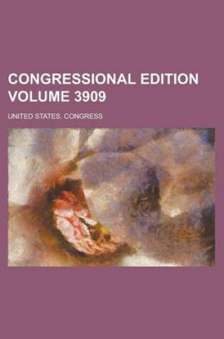 Cover of Congressional Edition Volume 3909