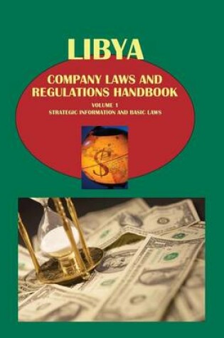 Cover of Libya Company Laws and Regulations Handbook Volume 1 Strategic Information and Basic Laws