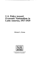 Book cover for U.S.Policy Toward Economic Nationalism in Latin America, 1917-29