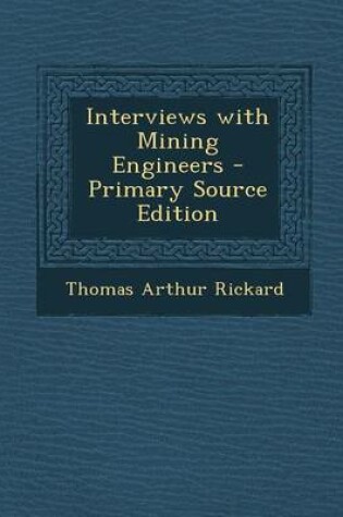 Cover of Interviews with Mining Engineers - Primary Source Edition