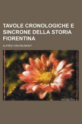 Cover of Tavole Cronologiche E Sincrone Della Storia Fiorentina