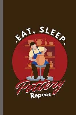 Book cover for Eat Sleep Pottery Repeat