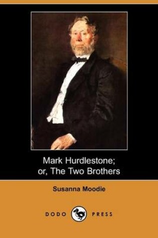 Cover of Mark Hurdlestone; Or, the Two Brothers (Dodo Press)