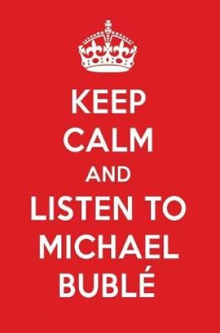 Cover of Keep Calm and Listen to Michael Buble