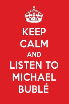 Book cover for Keep Calm and Listen to Michael Buble