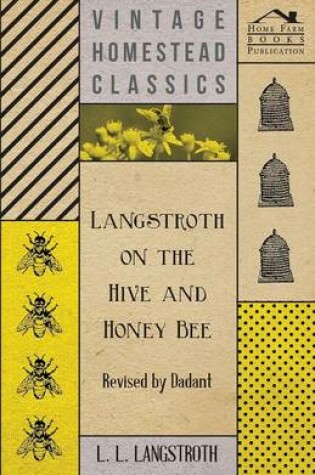 Cover of Langstroth on the Hive and Honey Bee - Revised by Dadant