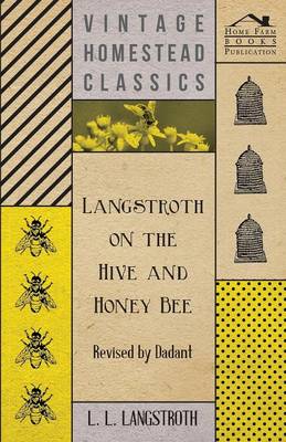 Book cover for Langstroth on the Hive and Honey Bee - Revised by Dadant