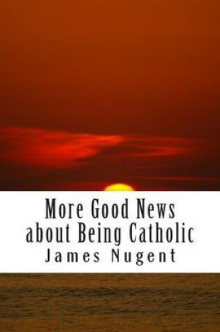 Cover of More Good News about Being Catholic