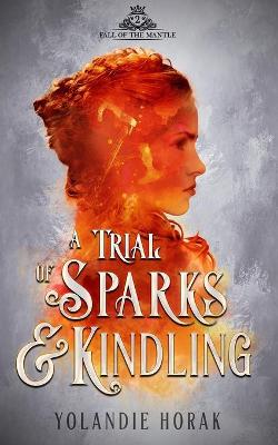 Book cover for A Trial of Sparks & Kindling
