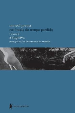 Cover of Em Busca Do Tempo Perdido 6 a Fugitiva