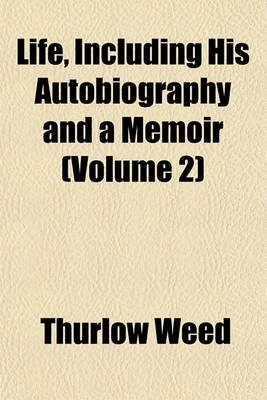 Book cover for Life, Including His Autobiography and a Memoir (Volume 2)