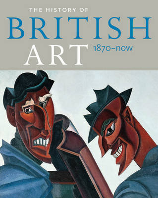 Book cover for History of British Art: Volume 3 - 1870 to Now