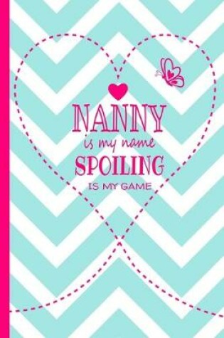 Cover of Nanny Is My Name Spoiling Is My Game