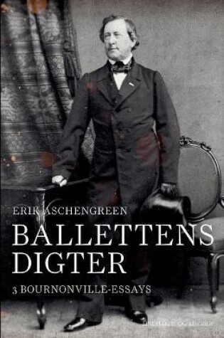 Cover of Ballettens digter. 3 Bournonville-essays