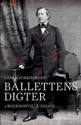 Book cover for Ballettens digter. 3 Bournonville-essays