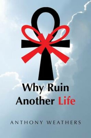 Cover of Why Ruin Another Life