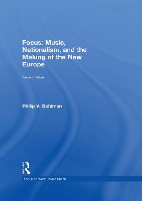 Book cover for Focus: Music, Nationalism, and the Making of the New Europe
