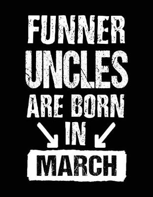 Book cover for Funner Uncles Are Born In March