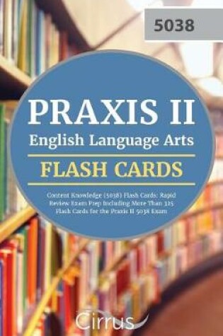 Cover of Praxis II English Language Arts Content Knowledge (5038) Flash Cards
