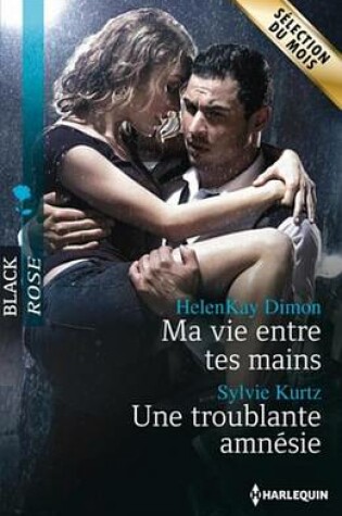 Cover of Ma Vie Entre Tes Mains - Une Troublante Amnesie
